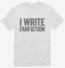 I Write Fanfiction Shirt 666x695.jpg?v=1700412056