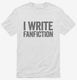 I Write Fanfiction white Mens