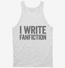 I Write Fanfiction Tanktop 666x695.jpg?v=1700412056