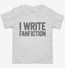 I Write Fanfiction Toddler Shirt 666x695.jpg?v=1700412056
