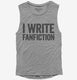 I Write Fanfiction grey Womens Muscle Tank