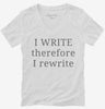 I Write Therefore I Rewrite Funny Writers Womens Vneck Shirt 666x695.jpg?v=1700372689