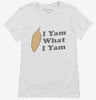 I Yam What I Yam Womens Shirt 666x695.jpg?v=1700448671