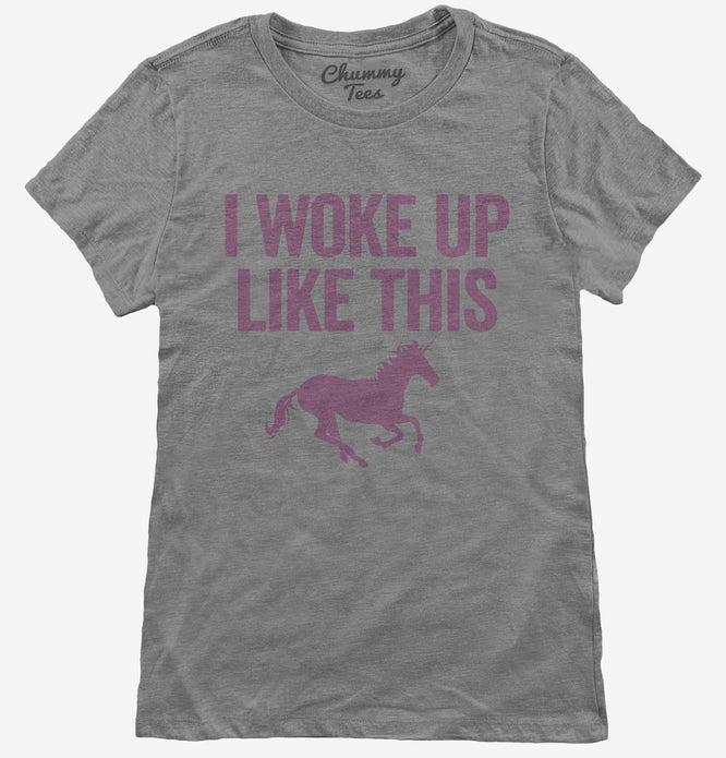 I woke Up Like This Funny Unicorn T-Shirt