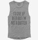 I'd Give Up Beer But I'm No Quitter grey Womens Muscle Tank