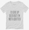 Id Give Up Beer But Im No Quitter Womens Vneck Shirt 666x695.jpg?v=1700547647