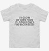 Id Grow My Own Food If I Could Find Bacon Seeds Toddler Shirt 666x695.jpg?v=1700448716