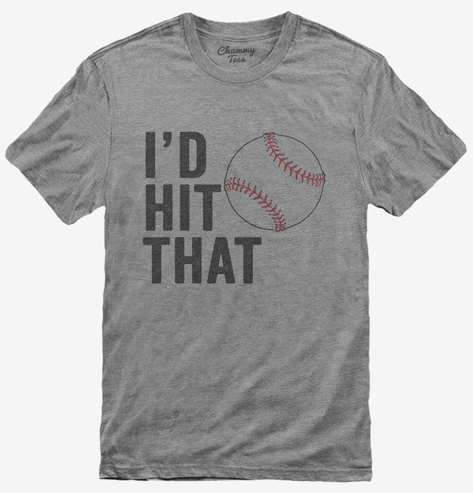 I'd Hit That Funny Baseball Softball T-Shirt
