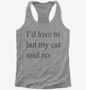 Id Love To But My Cat Said No Womens Racerback Tank Top 666x695.jpg?v=1700305595