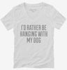 Id Rather Be Hanging With My Dog Womens Vneck Shirt 666x695.jpg?v=1700547511