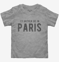 I'd Rather Be In Paris Toddler Shirt