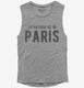 I'd Rather Be In Paris grey Womens Muscle Tank