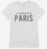 Id Rather Be In Paris Womens Shirt A35a63b6-14ac-454a-9c9a-cd4a6c422405 666x695.jpg?v=1700585778