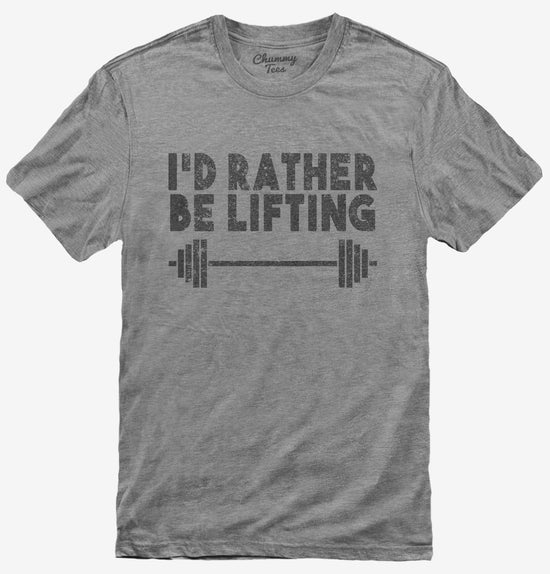 I'd Rather Be Lifting Weight T-Shirt