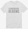 Id Rather Be Reading Shirt 666x695.jpg?v=1700547461