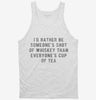 Id Rather Be Someones Shot Of Whiskey Than Everyones Cup Of Tea Tanktop 5c50b9dd-0317-488e-b95f-0dc518209720 666x695.jpg?v=1700595328