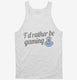 I'd Rather Be Video Gaming white Tank
