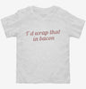 Id Wrap That In Bacon Toddler Shirt 666x695.jpg?v=1700547332
