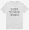 Idaho Is Calling And I Must Go Shirt 666x695.jpg?v=1700471694