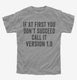 If At First You Don't Succeed Call It Version 1 grey Youth Tee