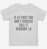 If At First You Dont Succeed Call It Version 1 Toddler Shirt 666x695.jpg?v=1700398872