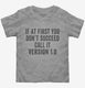If At First You Don't Succeed Call It Version 1 grey Toddler Tee