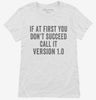 If At First You Dont Succeed Call It Version 1 Womens Shirt 666x695.jpg?v=1700398872