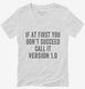 If At First You Don't Succeed Call It Version 1 white Womens V-Neck Tee