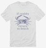 If Crabby Return To Beach Shirt 666x695.jpg?v=1700370623