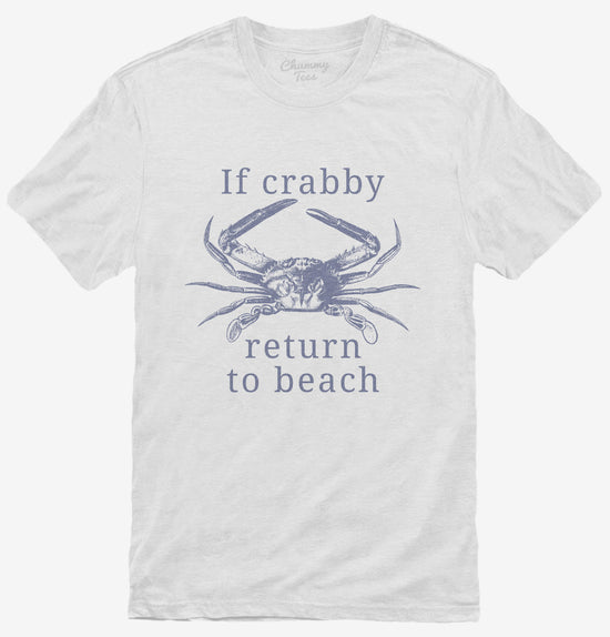 If Crabby Return To Beach T-Shirt