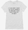 If God Didnt Want Us To Eat Animals He Wouldnt Have Made Them Out Of Meat Womens Shirt 002ca3e3-3473-433f-a961-6123160259f0 666x695.jpg?v=1700585397