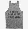 If I Cant Bring My Dog Im Not Going Tank Top 666x695.jpg?v=1700416891