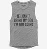 If I Cant Bring My Dog Im Not Going Womens Muscle Tank Top 666x695.jpg?v=1700416891