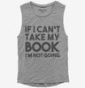 If I Cant Take My Book Im Not Going Womens Muscle Tank Top 666x695.jpg?v=1700448811