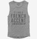 If I Had A French Accent I'd Never Shut Up grey Womens Muscle Tank