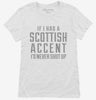 If I Had A Scottish Accent Id Never Shut Up Womens Shirt 666x695.jpg?v=1700491635
