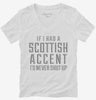 If I Had A Scottish Accent Id Never Shut Up Womens Vneck Shirt 666x695.jpg?v=1700491635