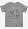 If I Had An Italian Accent Id Never Shut Up Toddler