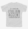 If I Had An Italian Accent Id Never Shut Up Youth