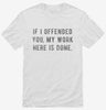 If I Offended You My Work Here Is Done Shirt 666x695.jpg?v=1700640117
