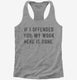 If I Offended You My Work Here Is Done  Womens Racerback Tank
