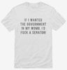 If I Wanted The Government In My Womb Id Fuck A Senator Shirt 666x695.jpg?v=1700640022