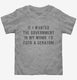 If I Wanted The Government In My Womb I'd Fuck A Senator grey Toddler Tee