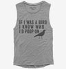 If I Was A Bird I Know Who Id Poop On Womens Muscle Tank Top 666x695.jpg?v=1700411961