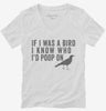 If I Was A Bird I Know Who Id Poop On Womens Vneck Shirt 666x695.jpg?v=1700411961