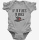 If It Flies It Dies Funny Hunting  Infant Bodysuit