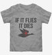If It Flies It Dies Funny Hunting  Toddler Tee