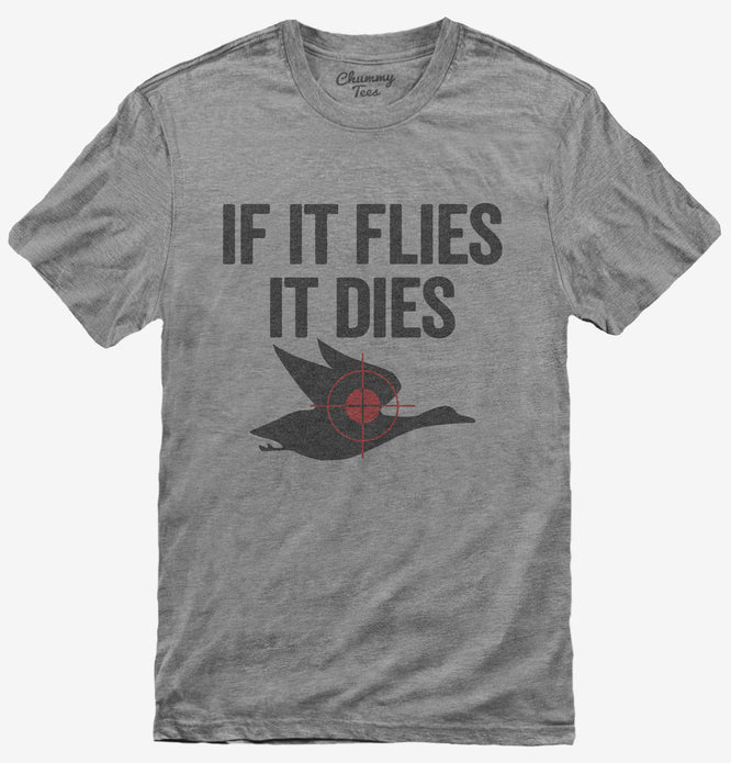If It Flies It Dies Funny Hunting T-Shirt