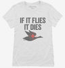 If It Flies It Dies Funny Hunting Womens Shirt 666x695.jpg?v=1700411913