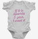 If It Is Sparkly And Pink I Want It  Infant Bodysuit